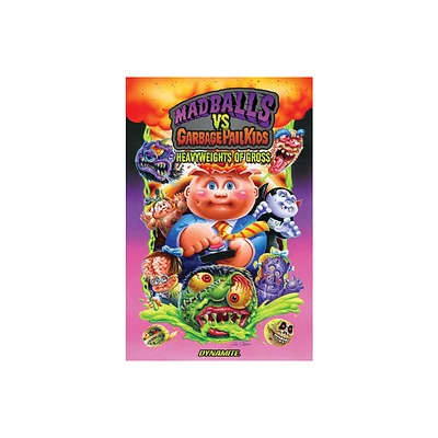 Madballs Vs Garbage Pail Kids: Heavyweights of Gross - by Sholly Fisch (Paperback)