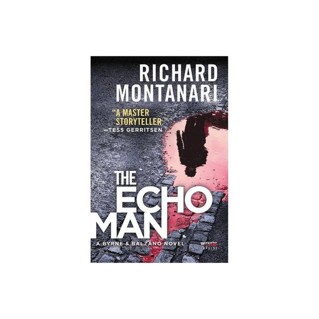 The Echo Man - (Byrne & Balzano Thriller) by Richard Montanari (Paperback)