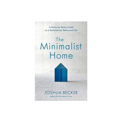 The Minimalist Home - by Joshua Becker (Hardcover)