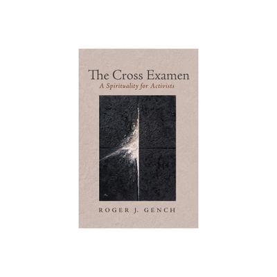 The Cross Examen - by Roger J Gench (Hardcover)