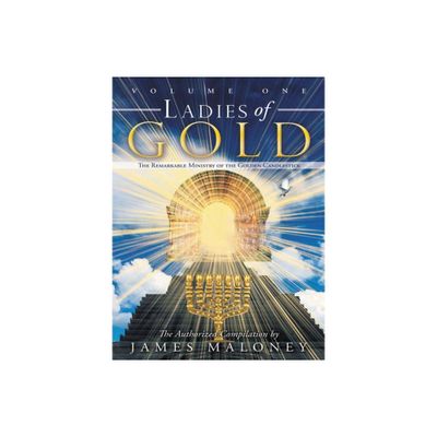 Ladies of Gold Volume One - by James Maloney (Paperback)