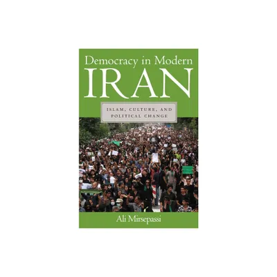 Democracy in Modern Iran - by Ali Mirsepassi (Paperback)