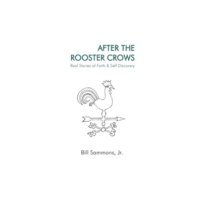 After The Rooster Crows - by Bill Sammons (Paperback)