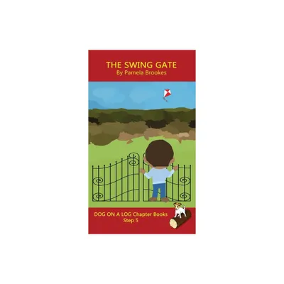 The Swing Gate Chapter Book - (Dog on a Log Chapter Books) by Pamela Brookes (Hardcover)