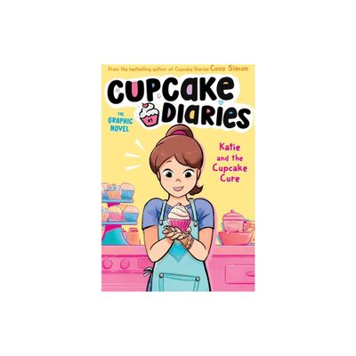 Katie and the Cupcake Cure the Graphic Novel - (Cupcake Diaries: The Graphic Novel) by Coco Simon (Hardcover)