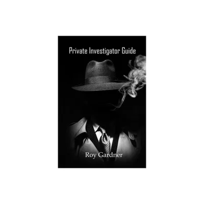 Private Investigator Guide - by Roy Gardner (Paperback)