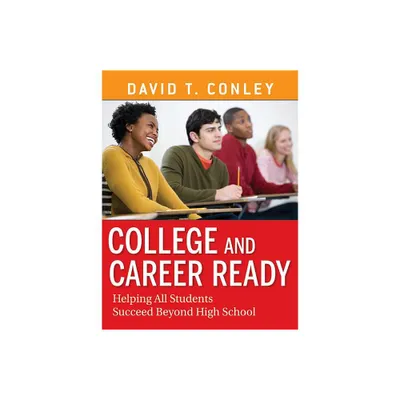 College and Career Ready - by David T Conley (Paperback)