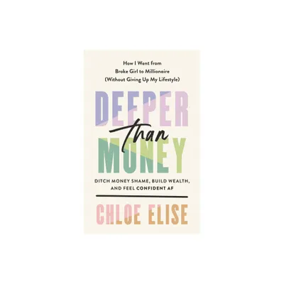 Deeper Than Money - by Chloe Elise (Hardcover)