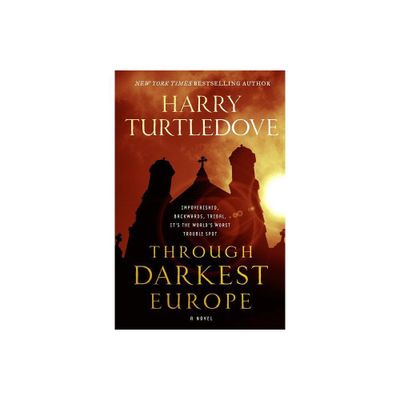 Through Darkest Europe - by Harry Turtledove (Paperback)