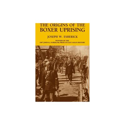 The Origins of the Boxer Uprising - by Joseph W Esherick (Paperback)