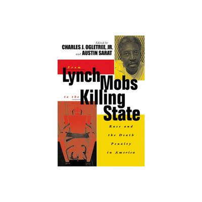 From Lynch Mobs to the Killing State - (The Charles Hamilton Houston Institute Race and Justice) by Charles J Ogletree Jr & Austin Sarat (Paperback)