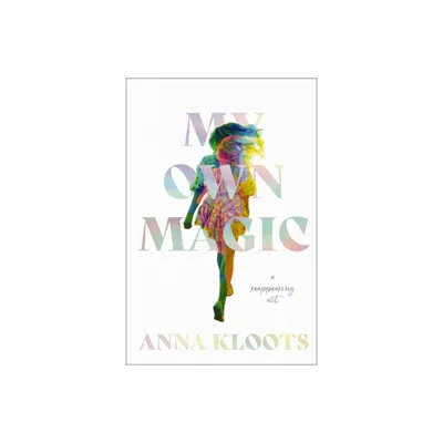 My Own Magic - by Anna Kloots (Hardcover)