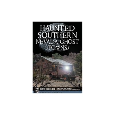 Haunted Southern Nevada Ghost Towns - (Haunted America) by Heather Leigh (Paperback)