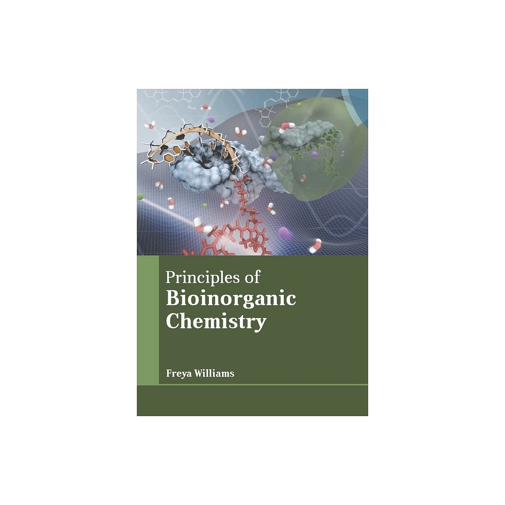 Principles of Bioinorganic Chemistry - by Freya Williams (Hardcover)