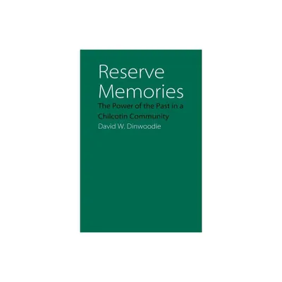 Reserve Memories - (Studies in the Anthropology of North American Indians) by David W Dinwoodie (Paperback)