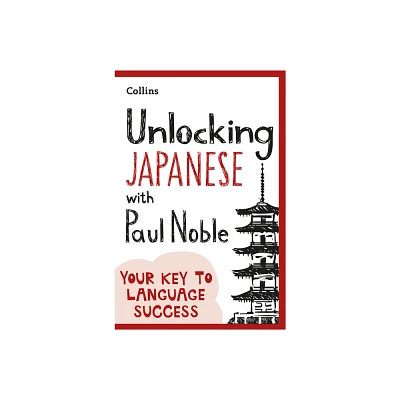 Unlocking Japanese with Paul Noble - (Paperback)