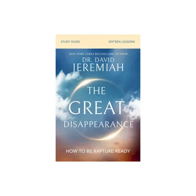 The Great Disappearance Bible Study Guide - by David Jeremiah (Paperback)