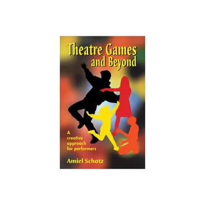 Theatre Games and Beyond - by Amiel Aschotz (Paperback)