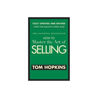 How to Master the Art of Selling - by Tom Hopkins (Paperback)