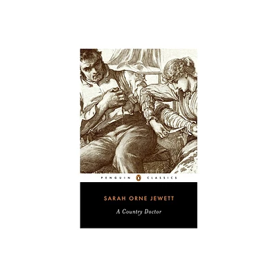 A Country Doctor - (Penguin Classics) by Sarah Orne Jewett (Paperback)