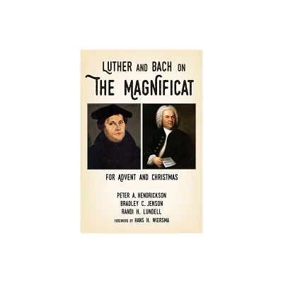 Luther and Bach on the Magnificat - by Peter A Hendrickson & Bradley C Jenson & Randi H Lundell (Paperback)