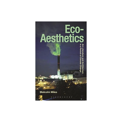 Eco-Aesthetics - (Radical Aesthetics-Radical Art) by Malcolm Miles (Paperback)