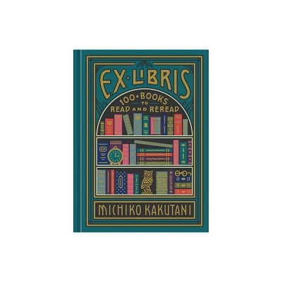 Ex Libris - by Michiko Kakutani (Hardcover)