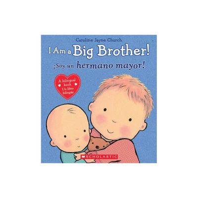 I Am a Big Brother! / Soy un hermano may (Bilingual) (Hardcover) by Caroline Jayne Church