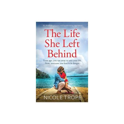 The Life She Left Behind - by Nicole Trope (Paperback)