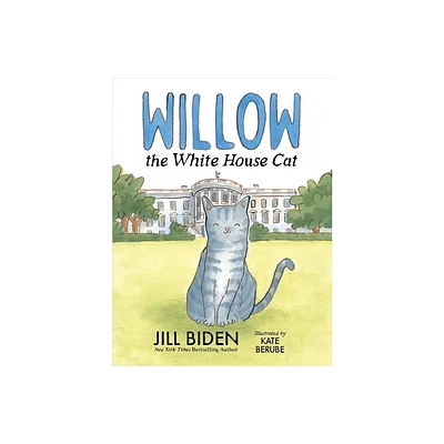 Willow the White House Cat - by Jill Biden (Hardcover)