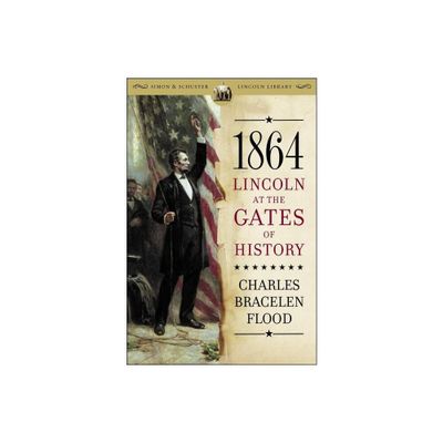 1864 - (Simon & Schuster Lincoln Library) by Charles Bracelen Flood (Paperback)