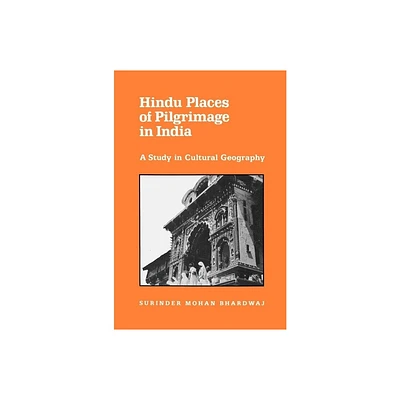 Hindu Places of Pilgrimage in India - (Center for South and Southeast Asia Studies, Uc Berkeley) by Surinder M Bhardwaj (Paperback)