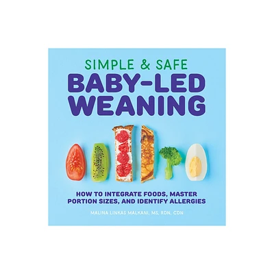 Simple & Safe Baby-Led Weaning - by Malina Malkani (Paperback)