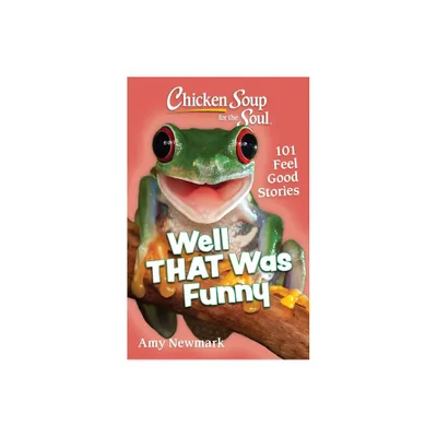 Chicken Soup for the Soul: Well That Was Funny - by Amy Newmark (Paperback)