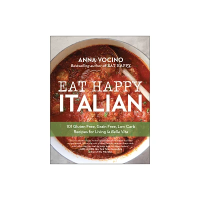 Eat Happy Italian - by Anna Vocino (Paperback)