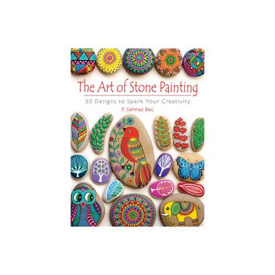 The Art of Stone Painting - (Dover Crafts: Painting) by F Sehnaz Bac (Paperback)