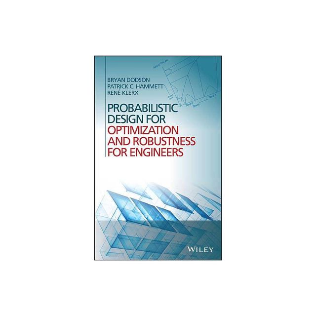 Probabilistic Design for Optimization and Robustness for Engineers - by Bryan Dodson & Patrick Hammett & Rene Klerx (Hardcover)