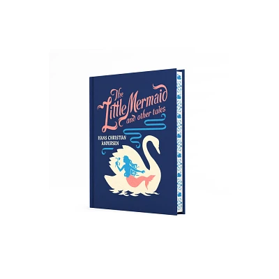 The Little Mermaid and Other Tales - (Childrens Signature Clothbound Editions) by Hans Christian Andersen (Hardcover)