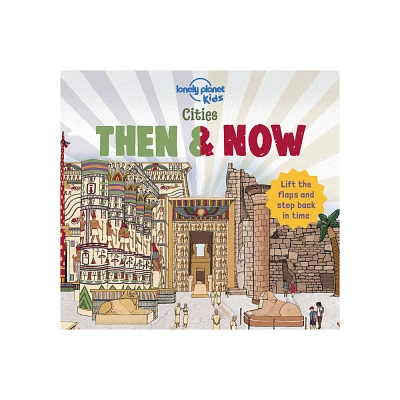 Lonely Planet Kids Cities - Then & Now - by Joe Fullman (Hardcover)