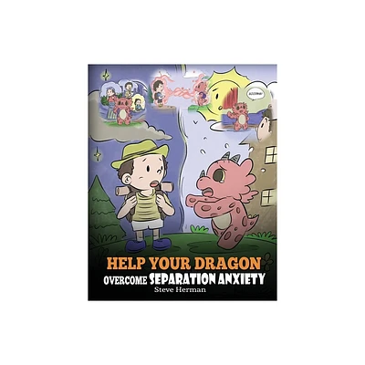 Help Your Dragon Overcome Separation Anxiety - (My Dragon Books) by Steve Herman (Paperback)