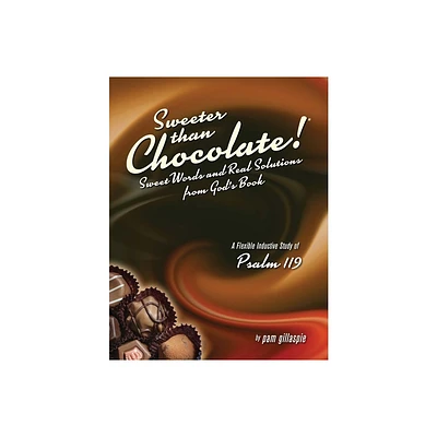 Sweeter Than Chocolate! Sweet Words and Real Solutions from Gods Book - by Pam Gillaspie (Paperback)