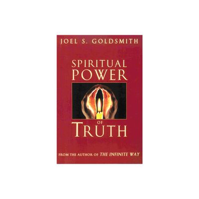 Spiritual Power of Truth - by Joel S Goldsmith (Paperback)