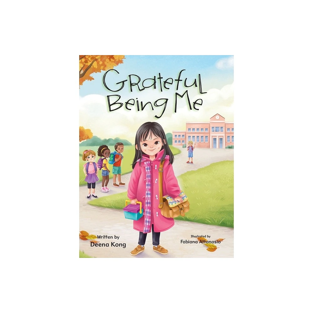 Grateful Being Me - by Deena Kong (Hardcover)