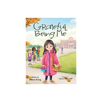 Grateful Being Me - by Deena Kong (Hardcover)