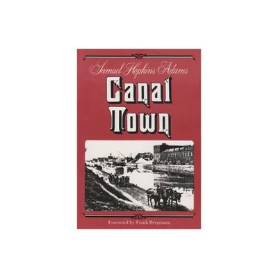 Canal Town - (New York Classics) by Samuel Hopkins Adams (Paperback)