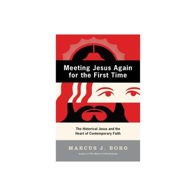 Meeting Jesus Again for the First Time - by Marcus J Borg (Paperback)