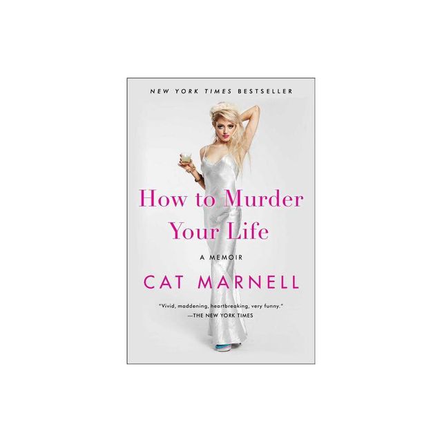 How to Murder Your Life - by Cat Marnell (Paperback)