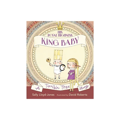 His Royal Highness, King Baby - by Sally Lloyd-Jones (Hardcover)