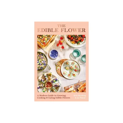 The Edible Flower - by Erin Bunting & Jo Facer (Hardcover)