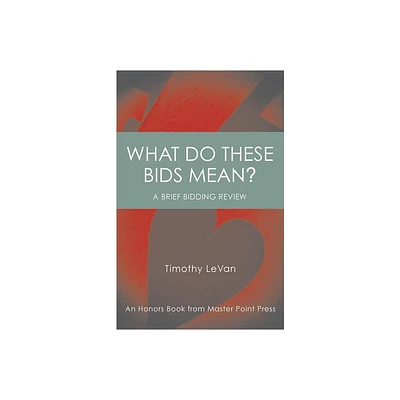 What Do These Bids Mean? - by Timothy LeVan (Paperback)